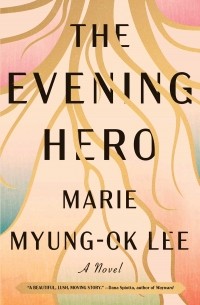 Marie Myung-Ok Lee - The Evening Hero