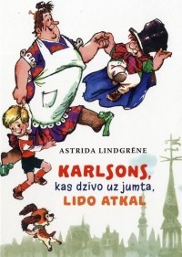 Astrida Lindgrēne - Karlsons, kas dzīvo uz jumta, lido atkal