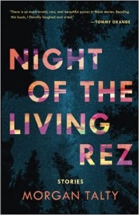 Morgan Talty - Night of the Living Rez
