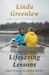 Linda Greenlaw - Lifesaving Lessons: Notes from an Accidental Mother