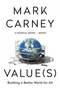 Марк Карни - Value(s): Building a Better World for All