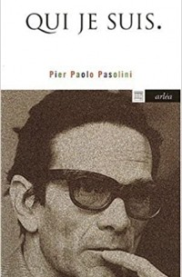 Пьер Паоло Пазолини - Qui je suis