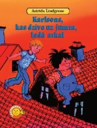 Astrida Lindgrēne - Karlsons, kas dzīvo uz jumta, lodā atkal