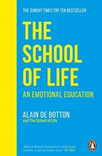 Ален Боттон - The School of Life: An Emotional Education