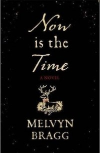 Мелвин Брэгг - Now is the Time