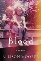Allison Moorer - Blood: A Memoir