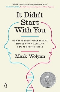 Марк Уолинн - It Didn't Start with You: How Inherited Family Trauma Shapes Who We Are and How to End the Cycle