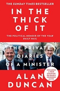 Алан Дункан - In the Thick of It: The Private Diaries of a Minister