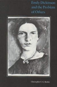 Christopher E. G. Benfey - Emily Dickinson and the problem of others