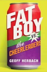 Geoff Herbach - Fat Boy vs the Cheerleaders