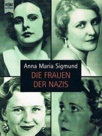 Anna Maria Sigmund - Die Frauen der Nazis