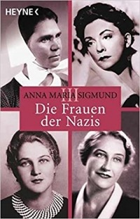 Anna Maria Sigmund - Die Frauen der Nazis III