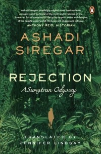 Асхади Сирегар - Rejection: A Sumatran Odyssey