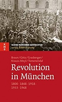  - Revolution in München 1800 - 1848 - 1918 - 1933 - 1968