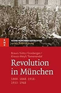 Revolution in München 1800 - 1848 - 1918 - 1933 - 1968