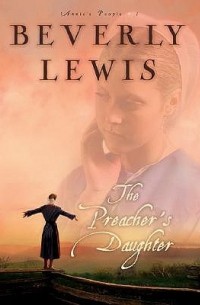 Беверли Льюис - The Preacher's Daughter