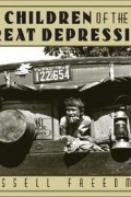 Расселл Фридман - Children of The Great Depression