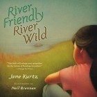 Джейн Куртц - River Friendly, River Wild