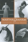 Расселл Фридман - Martha Graham: A Dancer&#039;s Life