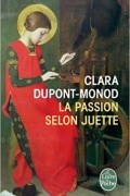 Клара Дюпон-Моно - La Passion Selon Juette