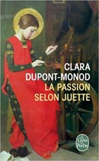 Клара Дюпон-Моно - La Passion Selon Juette