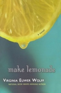 Вирджиния Эйвер Вольф - Make Lemonade