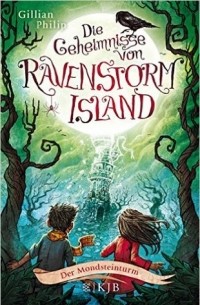 Джиллиан Филип - Die Geheimnisse von Ravenstorm Island: Der Mondsteinturm