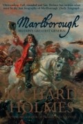 Ричард Холмс - Marlborough: Britain’s Greatest General