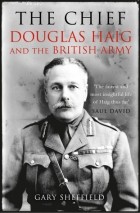 Gary D. Sheffield - The Chief: Douglas Haig and the British Army