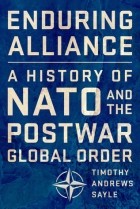 Тимоти Эндрюс Сейл - Enduring Alliance: A History of NATO and the Postwar Global Order