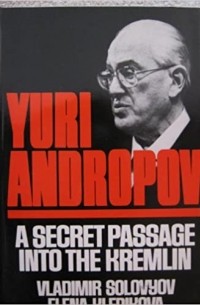  - Yuri Andropov: A Secret Passage into the Kremlin