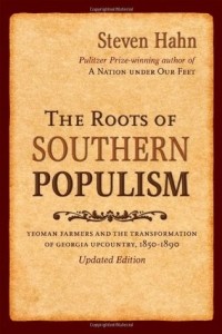 Стивен Хан - The Roots of Southern Populism: Yeoman Farmers and the Transformation of the Georgia Upcountry, 1850-1890