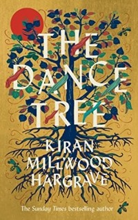 Kiran Millwood Hargrave - The Dance Tree