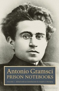 Антонио Грамши - Prison Notebooks, volume I