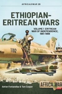 Ethiopian-Eritrean Wars. Volume 1: Eritrean War of Independence 1961-1988