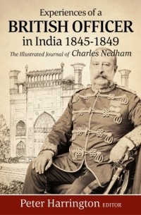 Peter Harrington - Experiences of a Young British Officer in India, 1845-1849 The Illustrated Journal of Charles Nedham