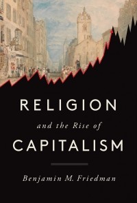 Бенджамин Фридмен - Religion and the Rise of Capitalism