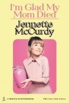 Jennette McCurdy - I'm Glad My Mom Died