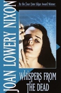 Joan Lowery Nixon - Whispers from the Dead