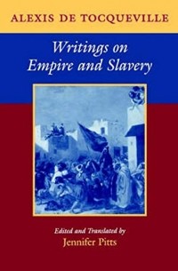 Алексис де Токвиль - Writings on Empire and Slavery