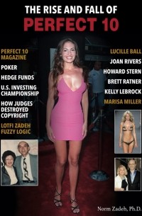 Norman Zadeh - The Rise and Fall of Perfekt 10: Perfekt 10 Magazine, Poker, Hedge Funds, U.S. Investing Championship, How Judges destroyed Copyrigt, Lotfi Zadeh, Fuzzy Logic, Lucille Ball, Joan Rivers, Howard Stern