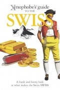 Paul Bilton - The Xenophobe's Guide to the Swiss