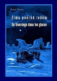 Jules Verne - Zima pośród lodów / Un hivernage dans les glaces (сборник)