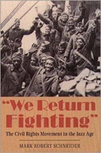 Mark Robert Schneider - "We Return Fighting": The Civil Rights Movement in the Jazz Age