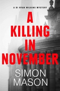 Саймон Мэйсон - A Killing in November