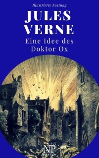 Jules Verne - Eine Idee des Doktor Ox