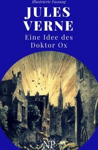 Jules Verne - Eine Idee des Doktor Ox