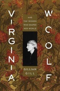 Джиллиан Гилл - Virginia Woolf: And the Women Who Shaped Her World