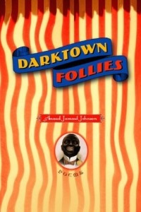 Amaud Jamaul Johnson - Darktown Follies: Poems