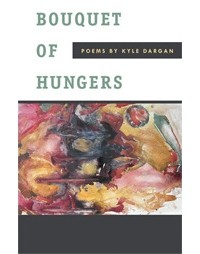 Kyle Dargan - Bouquet of Hungers